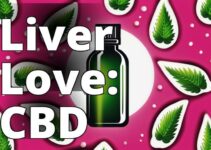 Discover The Health Benefits Of Cbd Oil For Your Liver